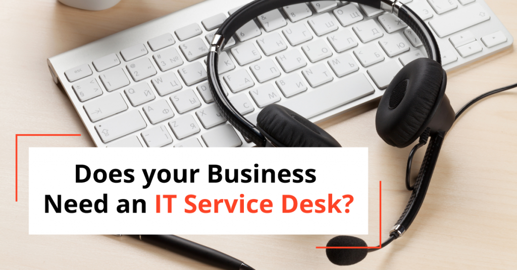 Does your Business Need an IT Service Desk?