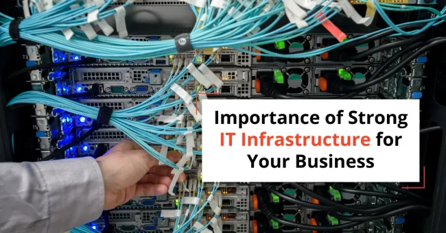 Importance of Strong IT Infrastructure for Your Business