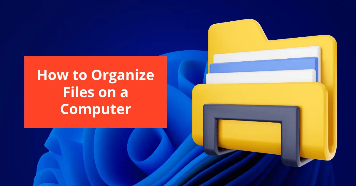 How to Organize Files on a Computer