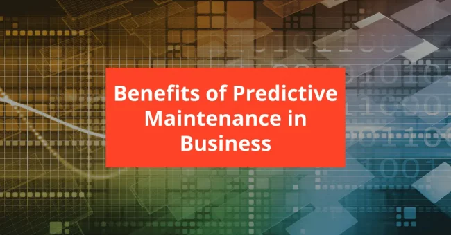 Benefits of Predictive Maintenance in Business