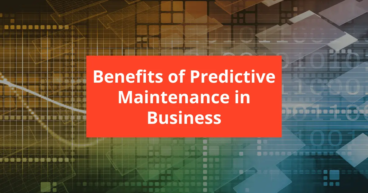 Benefits of Predictive Maintenance in Business